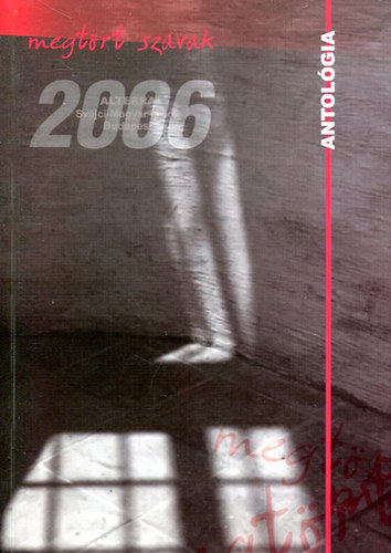 Batári Gábor (szerk.) - Megtört szavak 2006 - Antológia