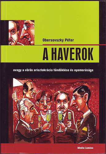 Obersovszky Pter - A Haverok avagy a vrs arisztokrcia tndklse s nyomorsga