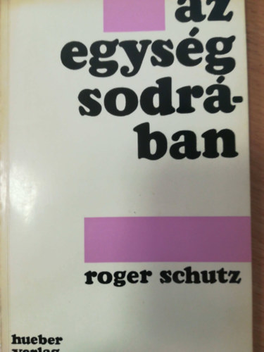 Roger Schutz - Az egysg sodrban