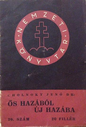 Cholnoky Jen� - �s haz�b�l �j haz�ba (Nemzeti k�nyvt�r 20.)