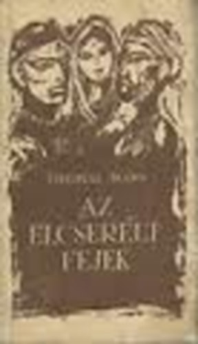 Thomas Mann - Az elcserlt fejek