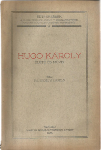 Ifj. Erd�lyi L�szl� - Hug� K�roly �lete �s m�vei