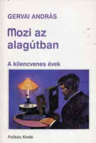 Gervai Andrs - Mozi az alagtban - A kilencvenes vek