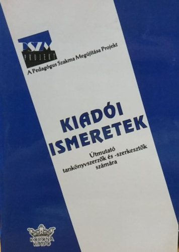 Sz. Kuncze Magdolna  (szerk.) - Kiadi ismeretek: tmutat tanknyvszerzk s -szerkesztk szmra