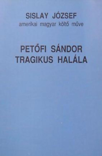 Sislay Jzsef - Petfi Sndor tragikus halla