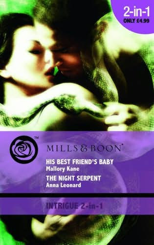 Mallory Kane-Anna Leonard - His Best Friend's Baby- The Night Serpent