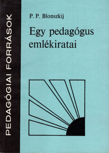 P. P. Blonszkij - Egy pedag�gus eml�kiratai