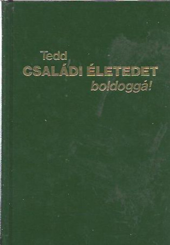Tedd csal�di �letedet boldogg�!