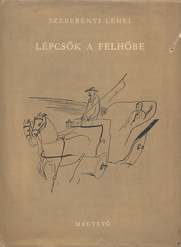 Szeber�nyi Lehel - L�pcs�k a felh�be (Sz�sz Endre illusztr�ci�ival)