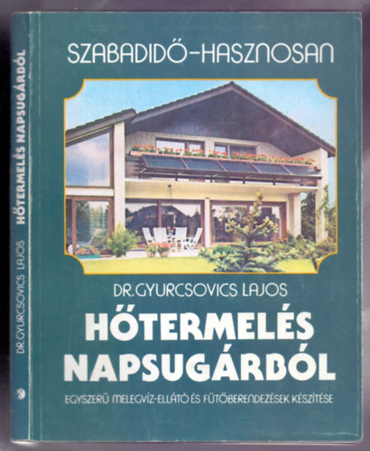 Dr. Gyurcsovics Lajos - H�termel�s napsug�rb�l (Egyszer� melegv�z-ell�t� �s f�t�berendez�sek k�sz�t�se)