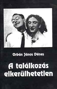 Orb�n J�nos D�nes - A tal�lkoz�s elker�lhetetlen