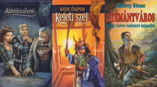 John J. Sherwood, Jeffrey Stone Wayne Chapman - 3 db fantasy regny: Keleti szl 1. + Abbitkirlyn + Gymntvros