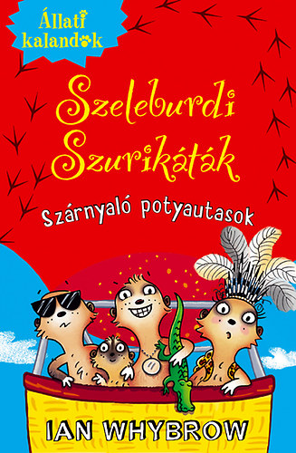 Ian Whybrow - llati Kalandok - Szeleburdi szuriktk 3. - Szrnyal potyautasok