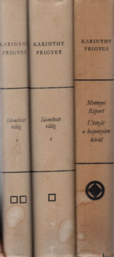 Karinthy Frigyes - 2 Kartinthy Frigyes m ( 3 ktetben ) Mennyei Riport - Utazs a koponym krl + Idomtott vilg I-II.