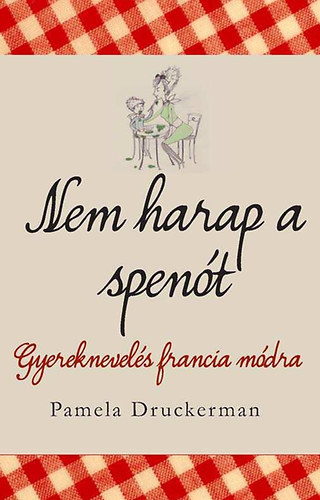 Nem harap a spenót- Gyereknevelés francia módra
