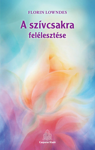 Florin Lowndes - A szvcsakra fellesztse