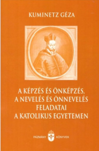 Kuminetz Gza - A kpzs s nkpzs, a nevels s nnevels feladatai a katolikus egyetemen