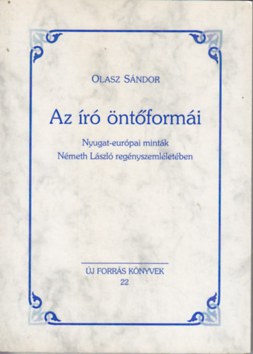 Olasz Sndor - Az r ntformi - Nyugat-eurpai mintk Nmeth Lszl regnyszemlletben
