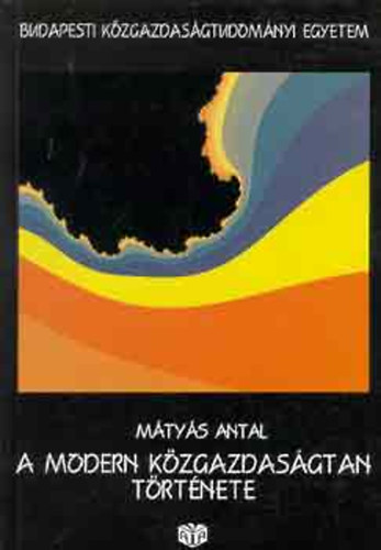 M�ty�s Antal - A modern k�zgazdas�gtan t�rt�nete