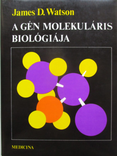 James D. Watson - A g�n molekul�ris biol�gi�ja