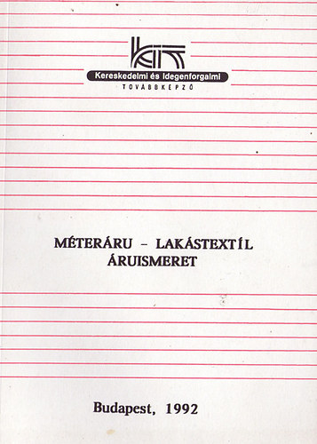 Dr. Kov�cs Katalin  (szerk.) - M�ter�ru  - Lak�stextil �ruismeret