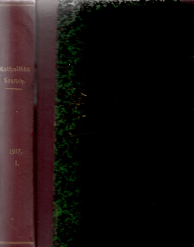 Dr. Mih�lyfi �kos  (szerk.) - Katholikus Szemle. Harmincegyedik k�tet I-V. f�zet. 1917.