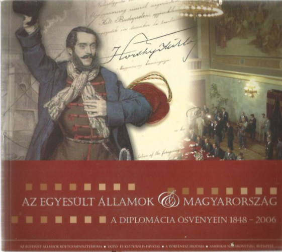 Az Egyeslt llamok & Magyarorszg a diplomcia svnyein 1848-2006