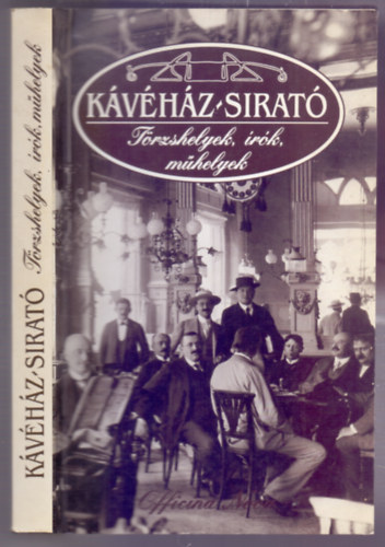 Erki Edit (válogatta) - Kávéház-sirató (Törzshelyek, írók, műhelyek)