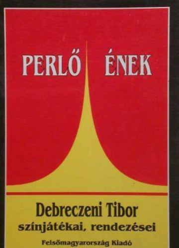 Debreczeni Tibor - Perl nek (Debreczeni Tibor sznjtkai, rendezsei)
