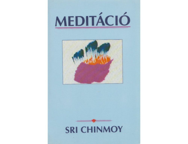 Sri Chinmoy - Meditci  (A meditci bcje - Koncentrci, meditci, kontemplci - Ima s mantra)