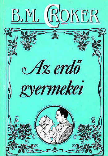 B.M. Croker - Az erd� gyermekei
