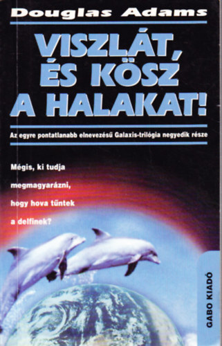 Douglas Adams - Viszl�t, �s k�sz a halakat!