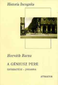 Horv�th Barna - A g�niusz pere - Sz�krat�sz-Johanna