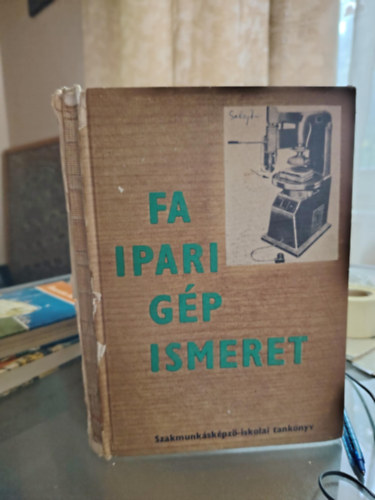 Zsarnai Szilrd - Faipari gpismeret (szakmunkskpz iskolk szmra)