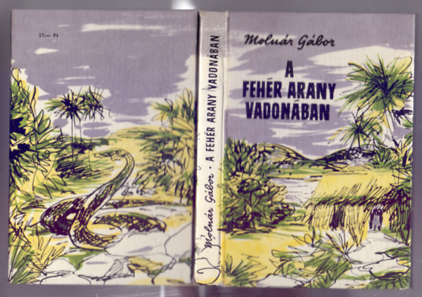 Moln�r G�bor - A feh�r arany vadon�ban (M�sodik kiad�s)