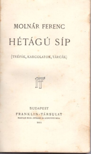 Molnár Ferenc - Hétágú síp ( Egyedi színes díszkötésben, 1. kiadás )