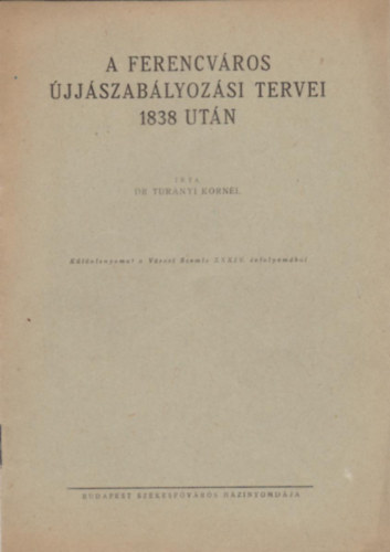 dr. Turnyi Kornl - A Ferencvros jjszablyozsi tervei 1838 utn