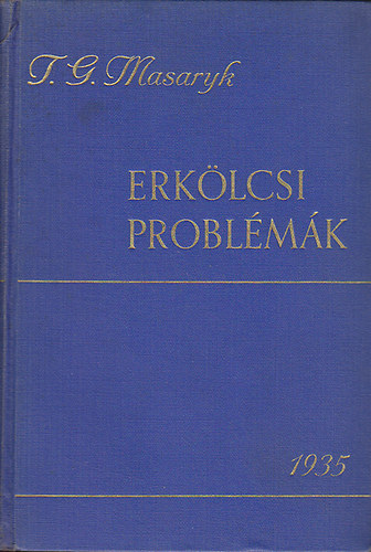 T. G. Masaryk - Erk�lcsi probl�m�k (A magyar Masaryk II.)