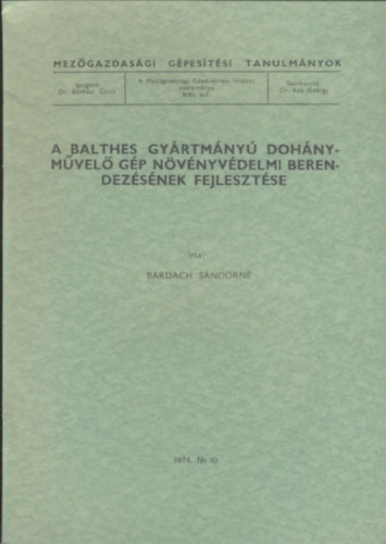 Bardach Sndorn - A Balthes gyrtmny dohnymvel gp nvnyvdelmi berendezsnek fejlesztse (Mezgazdasgi gpestsi tanulmnyok)