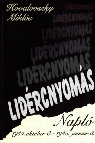 Kovalovszky Mikl�s - Lid�rcnyom�s (Napl� 1944. okt�ber 8. - 1945. janu�r 8.)