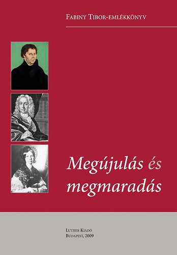 Kornyi Andrs  (szerk.) - Megjuls s megmarads - Fabiny Tibor-emlkknyv
