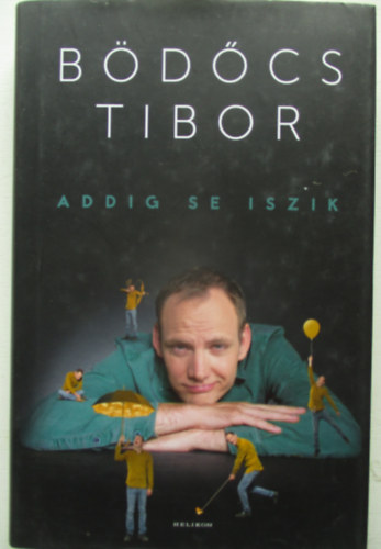 Bdcs Tibor - Addig se iszik