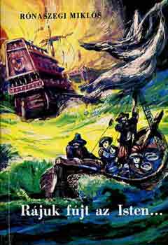 Rónaszegi Miklós - Rájuk fújt az Isten...
