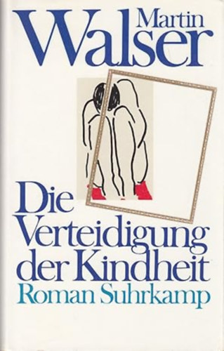 Martin Walser - Die Verteidigung der Kindheit