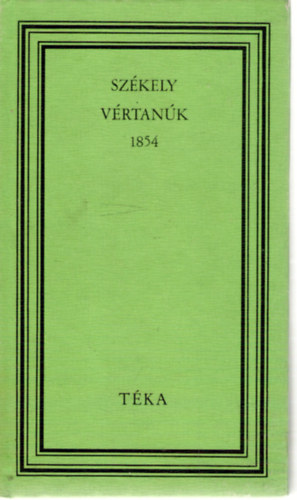 K�rolyi D�nes  (szerk.) - Sz�kely v�rtan�k 1854 (t�ka)