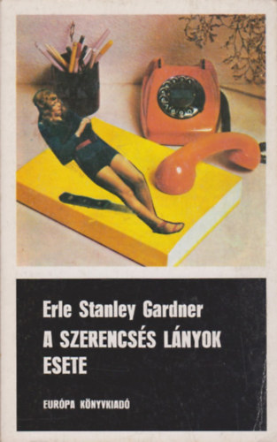 Erle Stanley Gardner - A szerencs�s l�nyok esete