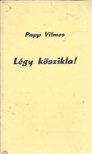 Papp Vilmos - L�gy k�szikla!