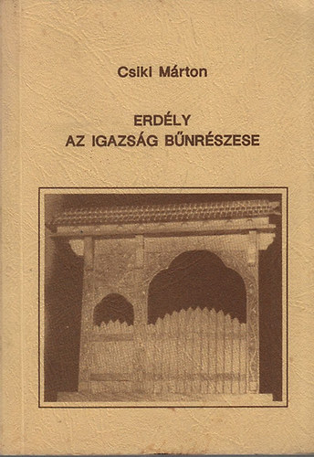 Csiki M�rton - Erd�ly az igazs�g b�nr�szese (dedik�lt)