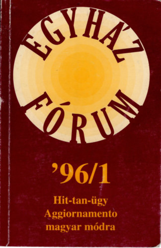 Farkas Be�ta, D�v�ny Istv�n Andok M�nika - Egyh�z F�rum '96/1- Hit-tan-�gy Aggiornamento magyar m�dra