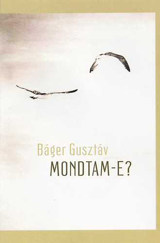 Bger Gusztv - Mondtam-e?